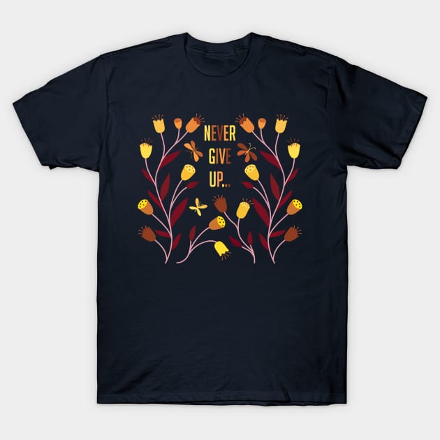 Never give up T-Shirt by mkbl